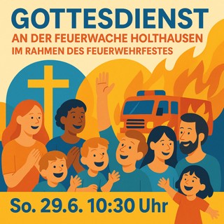 Kirche unter freiem Himmel - Gottesdienst am Feuerwehrgerätehaus in Holthausen - So. 29.06. 10:30 Uhr